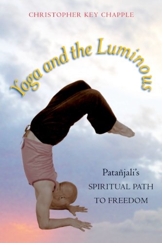 Yoga and the Luminous: Patañjali's Spiritual Path to Freedom