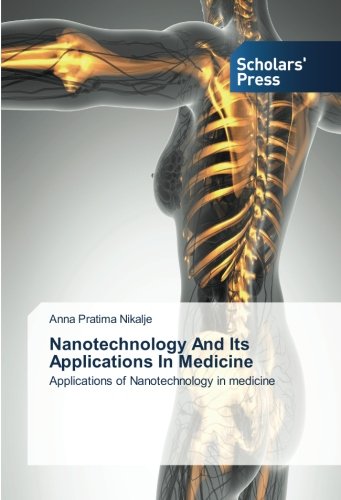 Nanotechnology And Its Applications In Medicine: Applications of Nanotechnology in medicine