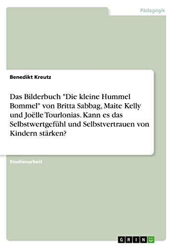 Das Bilderbuch Die kleine Hummel Bommel von Britta Sabbag, Maite Kelly und Joëlle Tourlonias. Kann es das Selbstwertgefühl und Selbstvertrauen von Kindern stärken?