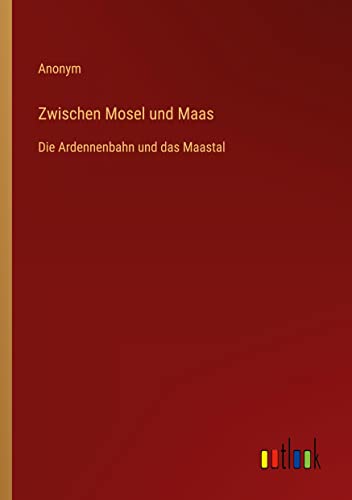 Zwischen Mosel und Maas: Die Ardennenbahn und das Maastal