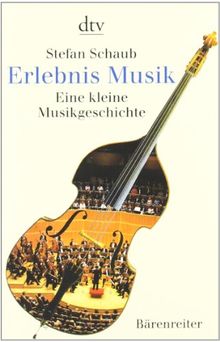 Erlebnis Musik: Eine kleine Musikgeschichte