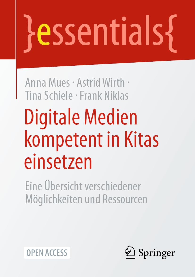 Digitale Medien kompetent in Kitas einsetzen: Eine Übersicht verschiedener Möglichkeiten und Ressourcen (essentials)