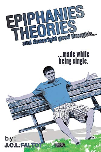 Epiphanies, Theories, and Downright Good Thoughts . . .: . . . Made While Being Single.