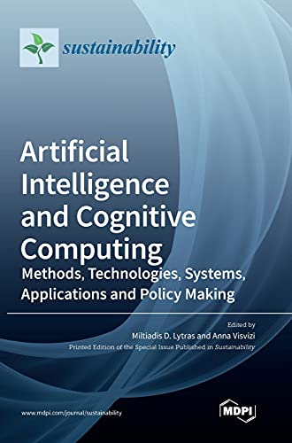 Artificial Intelligence and Cognitive Computing: Methods, Technologies, Systems, Applications and Policy Making