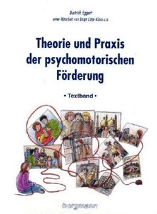 Theorie und Praxis der psychomotorischen Förderung. Textband und Arbeitsbuch: 2 Bde.