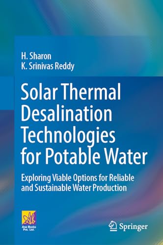 Solar Thermal Desalination Technologies for Potable Water: Exploring Viable Options for Reliable and Sustainable Water Production