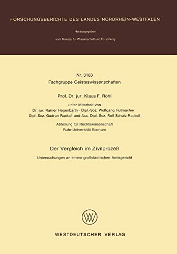 Der Vergleich im Zivilprozeß: Untersuchungen an einem großstädtischen Amtsgericht (Forschungsberichte des Landes Nordrhein-Westfalen, 3163, Band 3163)