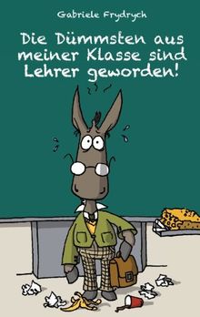 Die Dümmsten aus meiner Klasse sind Lehrer geworden!