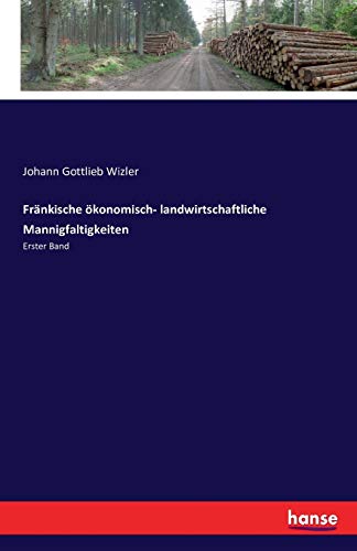 Fränkische ökonomisch- landwirtschaftliche Mannigfaltigkeiten: Erster Band