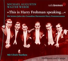 This is Harry Frohman speaking...Die letzten Jahre des Comedian Harmonists Harry Frommermann