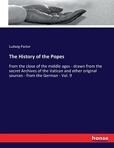 The History of the Popes: from the close of the middle ages - drawn from the secret Archives of the Vatican and other original sources - from the German - Vol. 9