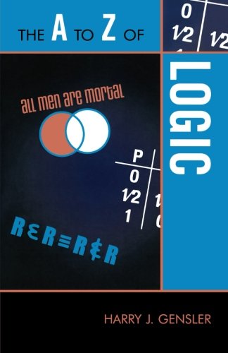 The A to Z of Logic (The A to Z Guide Series, Band 169)