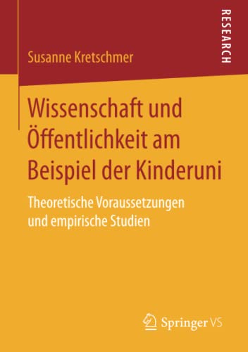 Wissenschaft und Öffentlichkeit am Beispiel der Kinderuni: Theoretische Voraussetzungen und empirische Studien