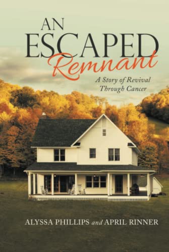 An Escaped Remnant: A Story of Revival Through Cancer