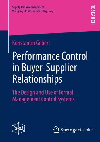 Performance Control in Buyer-Supplier Relationships: The Design and Use of Formal Management Control Systems (Supply Chain Management)