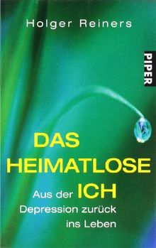 Das heimatlose Ich: Aus der Depression zurück ins Leben