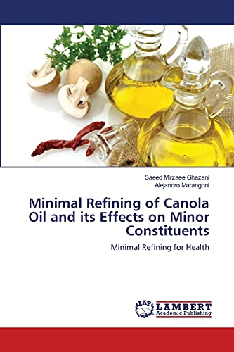 Minimal Refining of Canola Oil and its Effects on Minor Constituents: Minimal Refining for Health