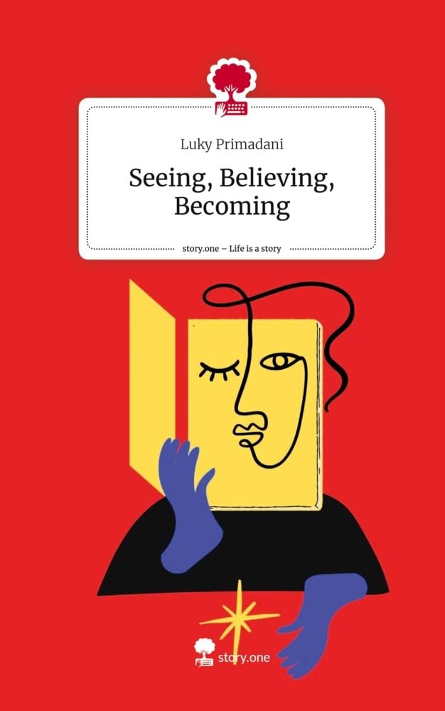 Seeing, Believing, Becoming. Life is a Story - story.one