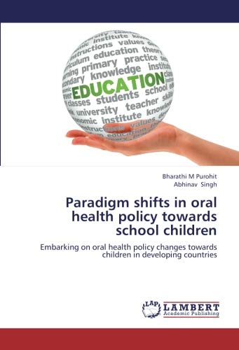 Paradigm shifts in oral health policy towards school children: Embarking on oral health policy changes towards children in developing countries