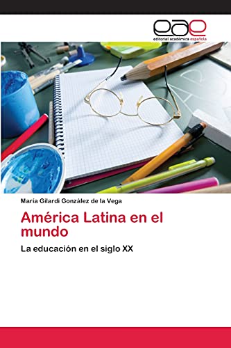 América Latina en el mundo: La educación en el siglo XX