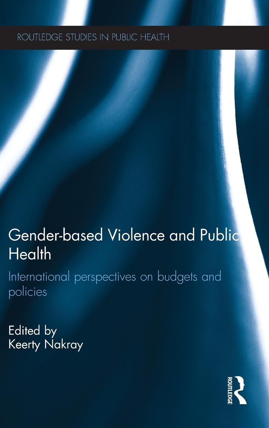 Gender-based Violence and Public Health: International perspectives on budgets and policies (Routledge Studies in Public Health)