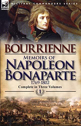 De Bourrienne, Louis Antonine Fauve Memoirs Of Napoleon Bonaparte, Volume 1-1769-1802