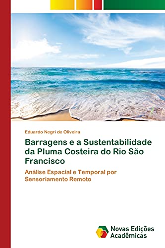 Barragens e a Sustentabilidade da Pluma Costeira do Rio São Francisco: Análise Espacial e Temporal por Sensoriamento Remoto