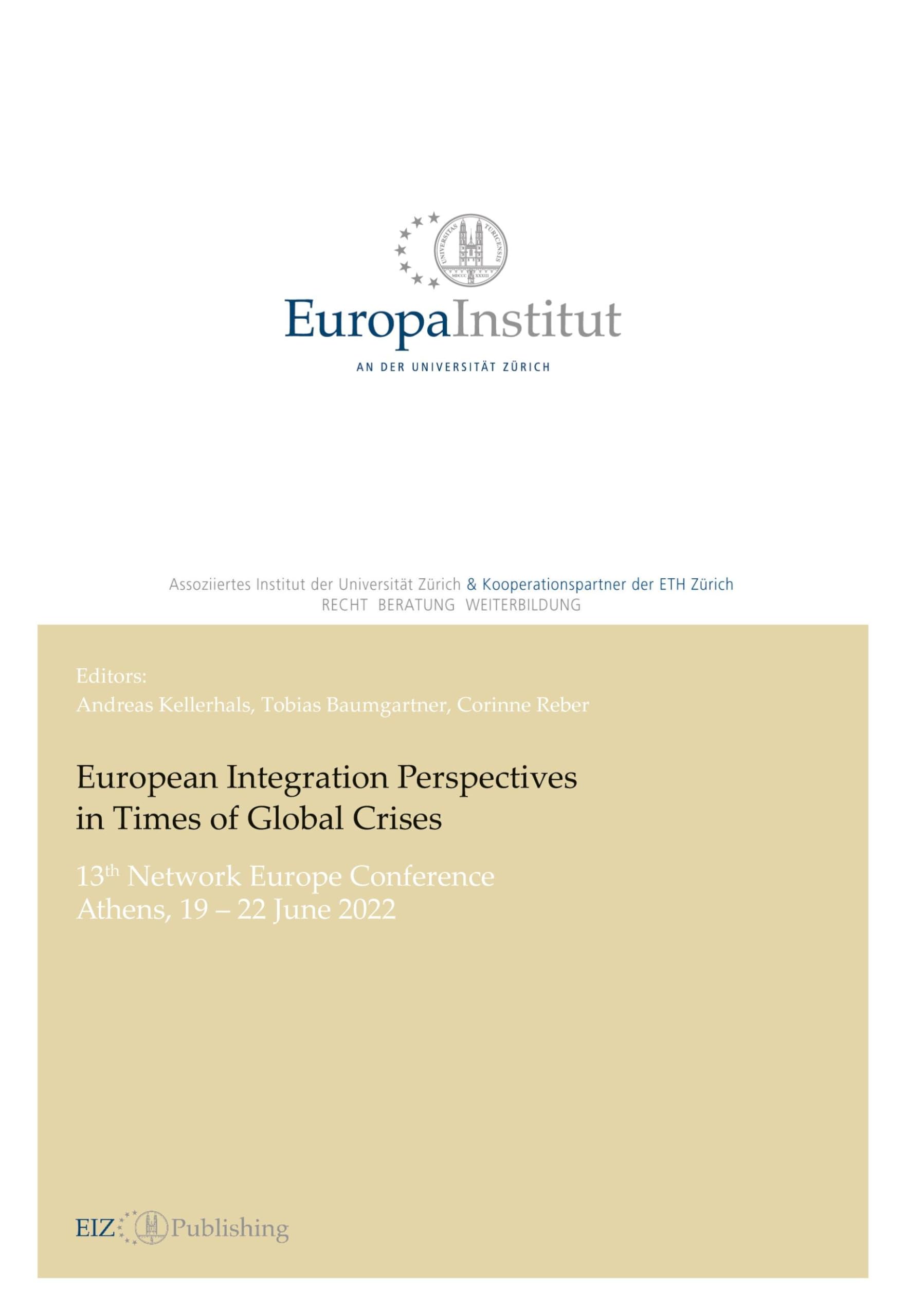 European Integration Perspectives in Times of Global Crises: 13th Network Europe Conference, Athens, 19 – 22 June 2022 (EIZ Publishing)