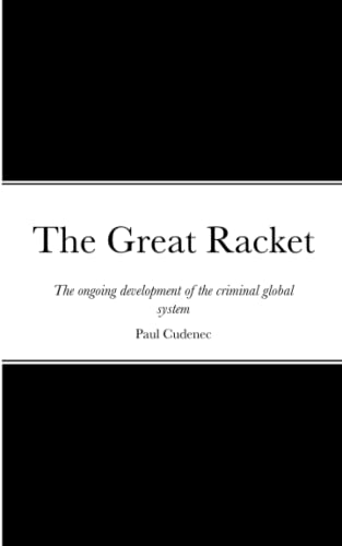 The Great Racket: The ongoing development of the criminal global system