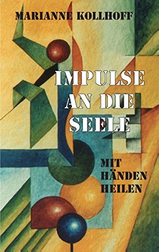 Impulse an die Seele: Mit Händen heilen
