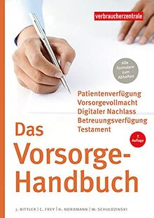 Das Vorsorge-Handbuch: Patientenverfügung, Vorsorgevollmacht, Betreuungsverfügung, Testament