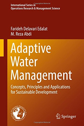 Adaptive Water Management: Concepts, Principles and Applications for Sustainable Development (International Series in Operations Research & Management Science)