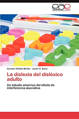 La dislexia del disléxico adulto: Un estudio empírico del efecto de interferencia asociativa