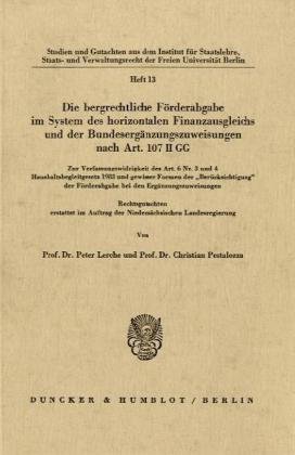 Die bergrechtliche Förderabgabe im System des horizontalen Finanzausgleichs und der Bundesergänzungszuweisungen nach Art. 107 II GG.: Zur ... Der Freien Universitat Berlin, 13)