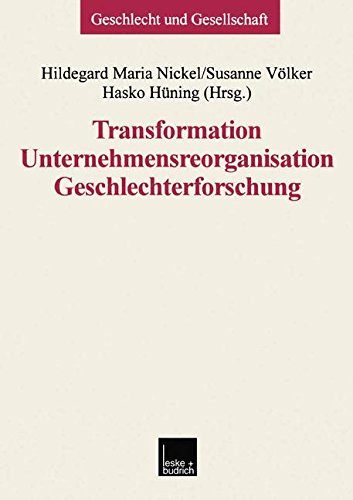 Transformation - Unternehmensreorganisation - Geschlechterforschung (Geschlecht und Gesellschaft) (German Edition)