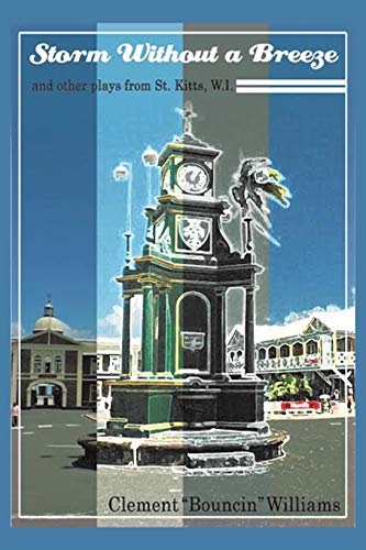 STORM WITHOUT A BREEZE: And other plays from St. Kitts W.I.