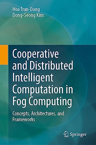 Cooperative and Distributed Intelligent Computation in Fog Computing: Concepts, Architectures, and Frameworks