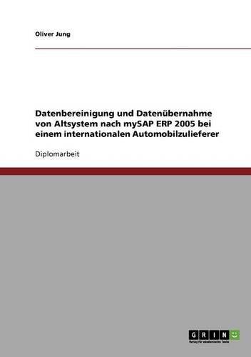 Datenbereinigung und Datenübernahme von Altsystem nach mySAP ERP 2005 bei einem internationalen Automobilzulieferer