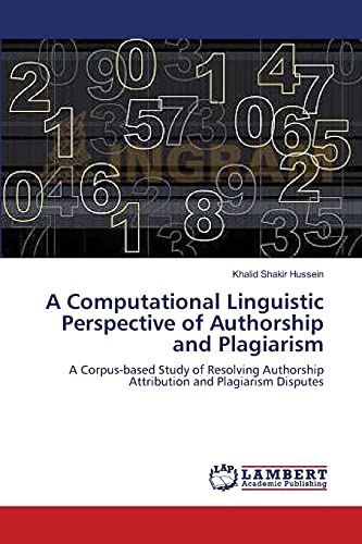 A Computational Linguistic Perspective of Authorship and Plagiarism: A Corpus-based Study of Resolving Authorship Attribution and Plagiarism Disputes