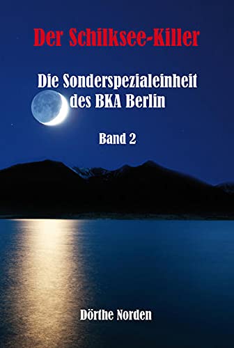 Der Schilksee-Killer: Die Sonderspezialeinheit des BKA Berlin - Band 2