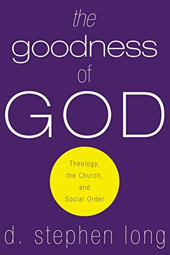 The Goodness of God: Theology, the Church, and Social Order