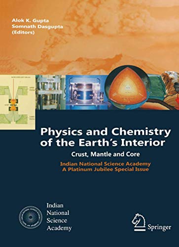 Physics and Chemistry of the Earth's Interior: Crust, Mantle and Core