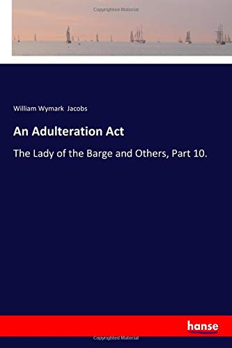 An Adulteration Act: The Lady of the Barge and Others, Part 10.