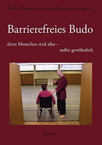 Barrierefreies Budo - denn Menschen sind alles - außer gewöhnlich: Edition 1