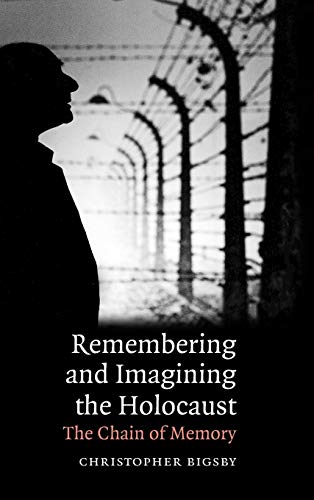 Remembering and Imagining the Holocaust: The Chain of Memory