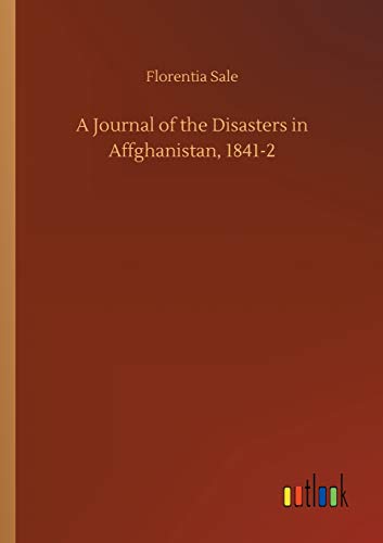 A Journal of the Disasters in Affghanistan, 1841-2