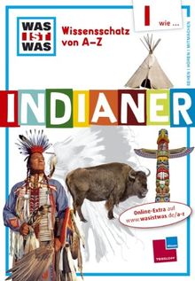 Was ist was Wissensschatz von A-Z: I wie ... Indianer