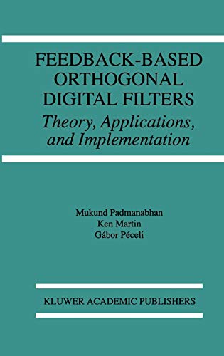 Feedback-Based Orthogonal Digital Filters: Theory, Applications, and Implementation (The Springer International Series in Engineering and Computer Science, 343, Band 343)