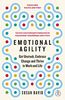 Emotional Agility: Get Unstuck, Embrace Change and Thrive in Work and Life