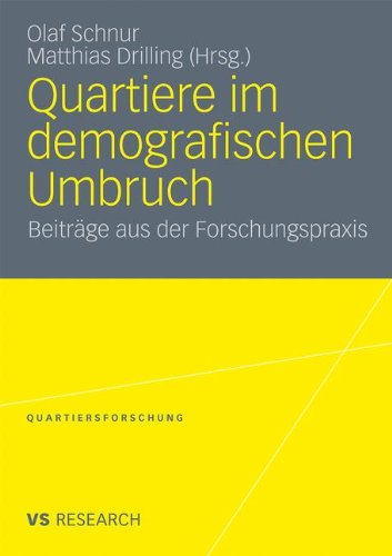 Quartiere Im Demografischen Umbruch: Beiträge aus der Forschungspraxis (Quartiersforschung) (German Edition)
